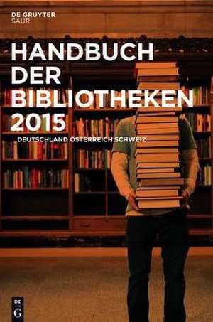 Handbuch der Bibliotheken 2015: Deutschland, Österreich, Schweiz eBookPlus