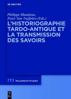 L’historiographie tardo-antique et la transmission des savoirs de Philippe Blaudeau