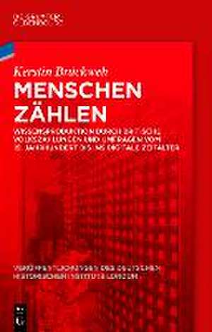 Menschen zählen: Wissensproduktion durch britische Volkszählungen und Umfragen vom 19. Jahrhundert bis ins digitale Zeitalter de Kerstin Brückweh