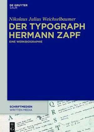 Der Typograph Hermann Zapf: Eine Werkbiographie de Nikolaus Julius Weichselbaumer