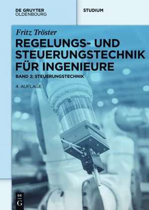 Regelungs- und Steuerungstechnik für Ingenieure: Band 2: Steuerungstechnik de Fritz Tröster