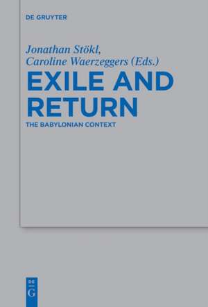 Exile and Return: The Babylonian Context de Jonathan Stökl