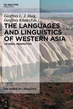 The Languages and Linguistics of Western Asia: An Areal Perspective de Geoffrey Haig