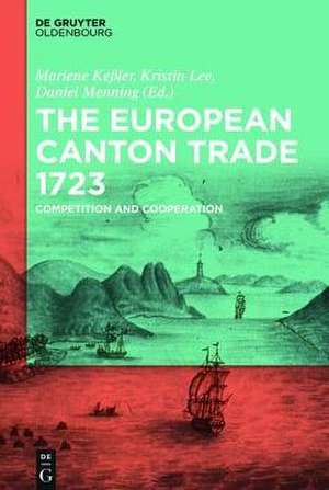 The European Canton Trade 1723: Competition and Cooperation de Marlene Kessler