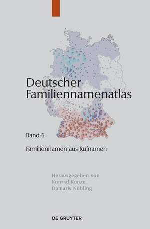 Deutscher Familiennamenatlas/Familiennamen aus Rufnamen Band 6 de Kathrin Dräger