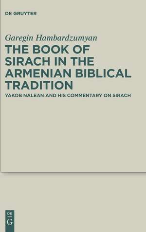 The Book of Sirach in the Armenian Biblical Tradition: Yakob Nalean and His Commentary on Sirach de Garegin Hambardzumyan