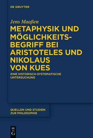 Metaphysik und Möglichkeitsbegriff bei Aristoteles und Nikolaus von Kues: Eine historisch-systematische Untersuchung de Jens Maaßen