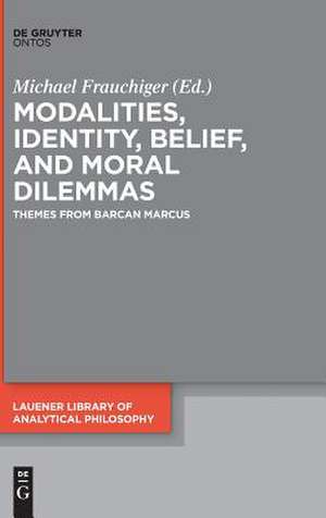 Modalities, Identity, Belief, and Moral Dilemmas: Themes from Barcan Marcus de Michael Frauchiger