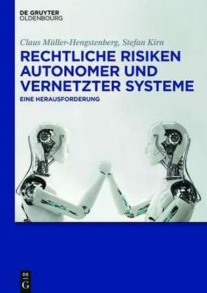 Rechtliche Risiken autonomer und vernetzter Systeme: Eine Herausforderung de Claus D. Müller-Hengstenberg