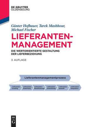 Lieferantenmanagement: Die wertorientierte Gestaltung der Lieferbeziehung de Michael Fischer