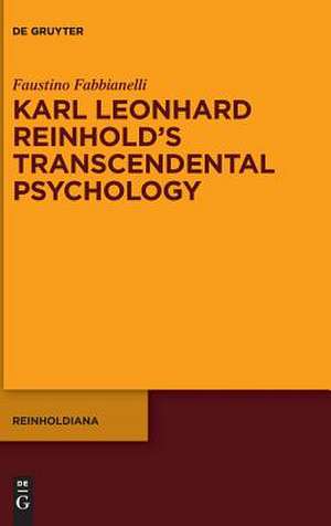 Karl Leonhard Reinhold’s Transcendental Psychology de Faustino Fabbianelli