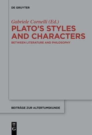 Plato’s Styles and Characters: Between Literature and Philosophy de Gabriele Cornelli