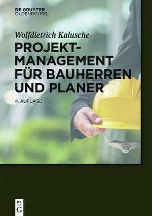 Projektmanagement für Bauherren und Planer de Wolfdietrich Kalusche