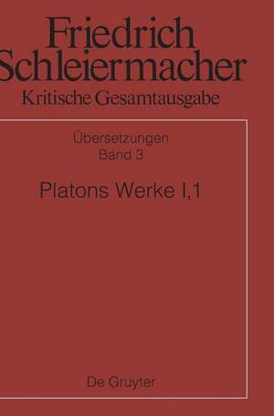 Platon, Werke I,1, Berlin 1804. 1817: Phaidros, Lysis, Protagoras, Laches de Lutz Käppel