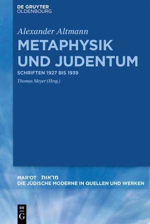 Metaphysik und Judentum: Schriften 1927 bis 1939 de Alexander Altmann