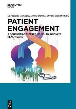 Patient Engagement: A Consumer-Centered Model to Innovate Healthcare de Guendalina Graffigna