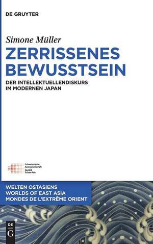 Zerrissenes Bewusstsein: Der Intellektuellendiskurs im modernen Japan de Simone Müller