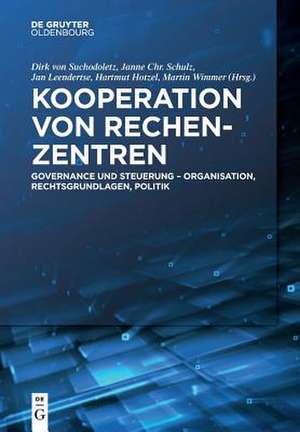 Kooperation Von Rechenzentren: Governance Und Steuerung - Organisation, Rechtsgrundlagen, Politik de Hartmut Hotzel