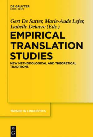 Empirical Translation Studies: New Methodological and Theoretical Traditions de Gert De Sutter
