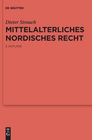 Mittelalterliches nordisches Recht: Eine Quellenkunde de Dieter Strauch