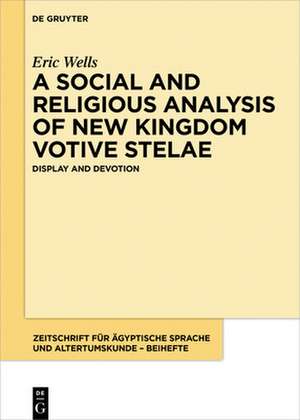 A Social and Religious Analysis of New Kingdom Votive Stelae de Eric Wells