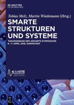 Smarte Strukturen Und Systeme: Tagungsband Des 4smarts Symposiums Vom 6. - 7. April 2016 in Darmstadt de Martin Wiedemann