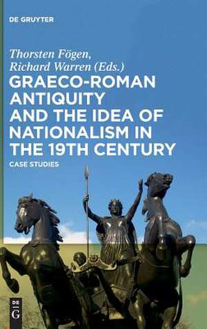 Graeco-Roman Antiquity and the Idea of Nationalism in the 19th Century de Thorsten Fögen