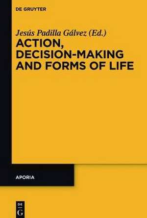 Action, Decision-Making and Forms of Life de Jesús Padilla Gálvez