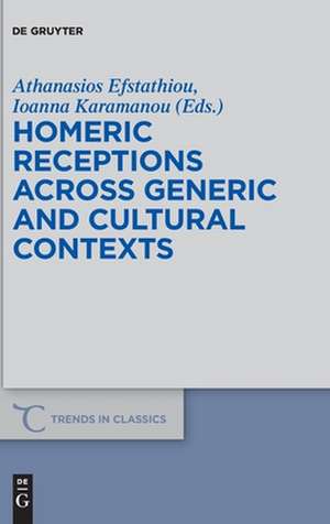 Homeric Receptions Across Generic and Cultural Contexts: A Literary History of Globalization de Athanasios Efstathiou