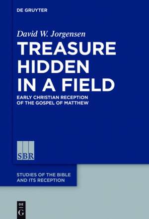 Treasure Hidden in a Field: Early Christian Reception of the Gospel of Matthew de David W. Jorgensen