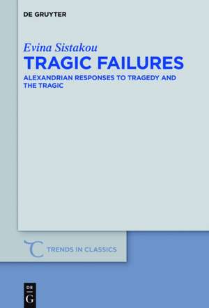 Tragic Failures: Alexandrian Responses to Tragedy and the Tragic de Evina Sistakou