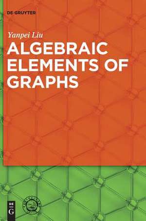 Algebraic Elements of Graphs de Yanpei Liu