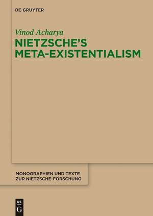 Nietzsche S Meta-Existentialism: Wittgenstein S Thought in Progress de Vinod Acharya