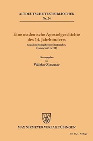 Eine ostdeutsche Apostelgeschichte des 14. Jahrhunderts de Walther Ziesemer