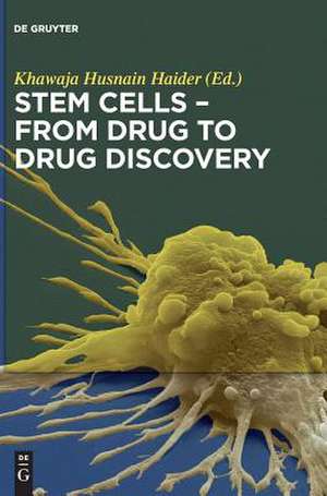 Stem Cells - From Drug to Drug Discovery de Khawaja Husnain Haider