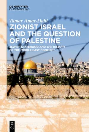 Zionist Israel and the Question of Palestine de Tamar Amar-Dahl