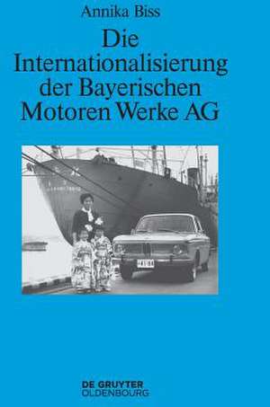 Die Internationalisierung der Bayerischen Motoren Werke AG de Annika Biss