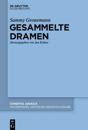 Kritische Gesamtausgabe, Band 1, Gesammelte Dramen de Sammy Gronemann