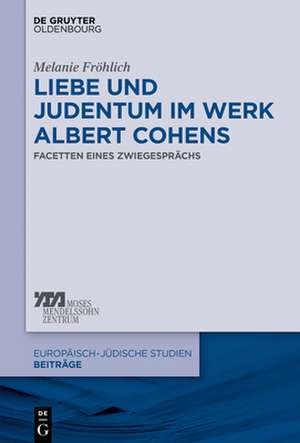 Liebe und Judentum im Werk Albert Cohens de Melanie Fröhlich