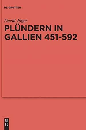 Plündern in Gallien 451-592 de David Jäger