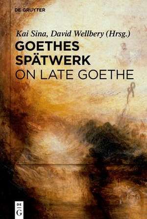 Goethes Spatwerk / On Late Goethe de Kai Sina