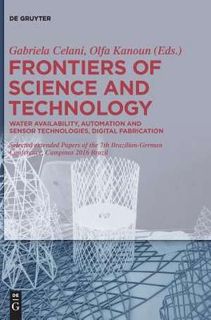 Frontiers of Science and Technology – Automation, Sustainability, Digital Fabrication – Selected extended Papers of the 7th Brazilian–German Confer de Gabriela Celani