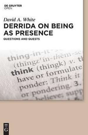 Derrida on Being as Presence de David A. White