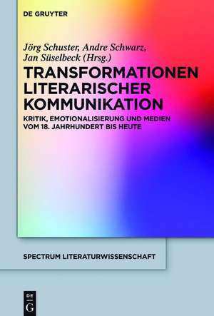 Transformationen literarischer Kommunikation de Jörg Schuster