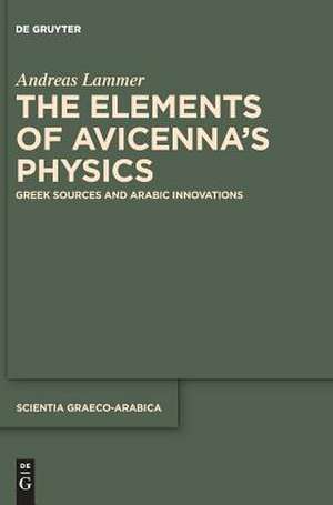 The Elements of Avicenna's Physics de Andreas Lammer