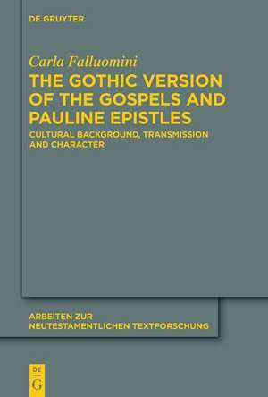 The Gothic Version of the Gospels and Pauline Epistles de Carla Falluomini