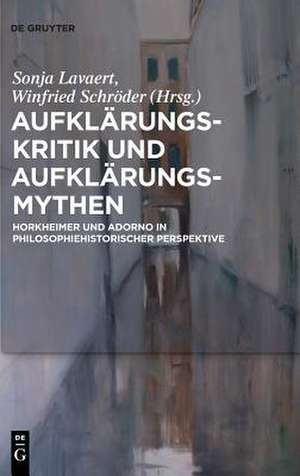 Aufklarungs-Kritik Und Aufklarungs-Mythen de Lavaert, Sonja