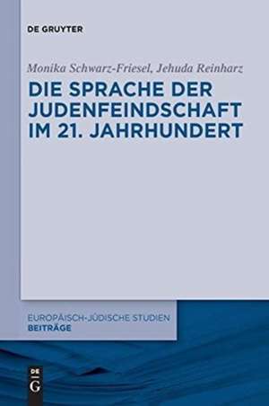 Die Sprache der Judenfeindschaft im 21. Jahrhundert de Jehuda Reinharz