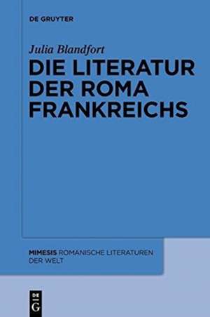 Die Literatur der Roma Frankreichs de Julia Blandfort