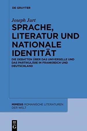 Sprache, Literatur und nationale Identität de Joseph Jurt